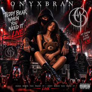Teddy Bear When You Need It - Live by OnyxBran