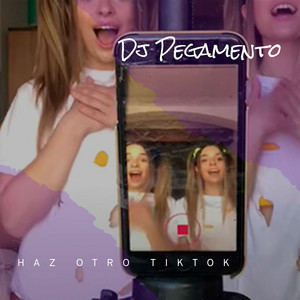 Dj Pegamento - Haz Otro Tiktok