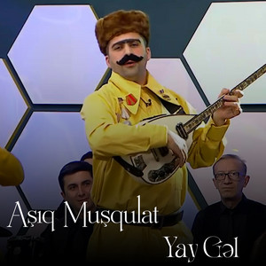 Asiq Musqulat - Yay Gəl