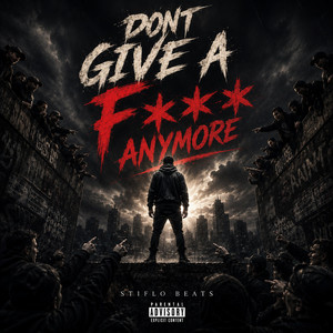 Dont Give a F Anymore by Stiflo Beats