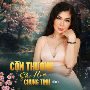 Còn Thương Sắc Hoa Chung Tình