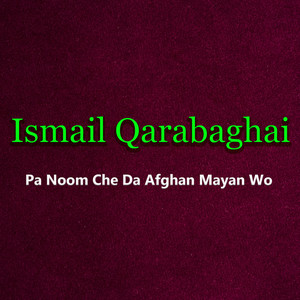 Ismail Qarabaghai - Pa Noom Che Da Afghan Mayan Wo