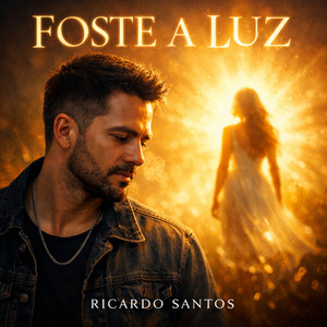 RICARDO SANTOS - Foste a Luz