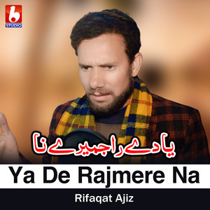 Rifaqat Ajiz - Ya De Rajmere Na