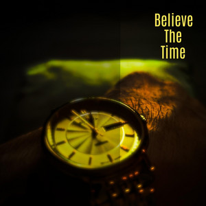 Believe the Time by P. Scribes