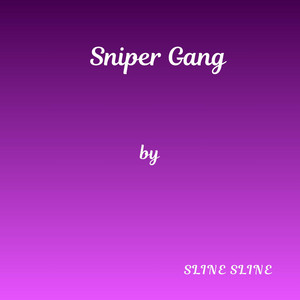 Sniper Gang by Sline Sline
