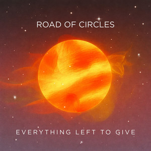 Everything Left to Give by Road of Circles