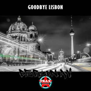 Goodbye Lisbon - Berlin Av