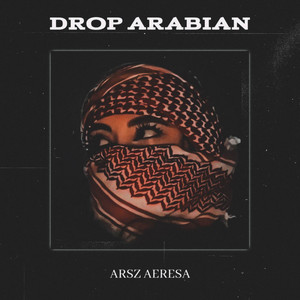 Drop Arabian by ARSZ AERESA