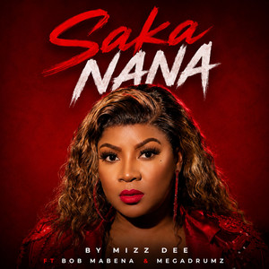 Saka Nana by Mizz Dee, Megadrumz, Bob Mabena