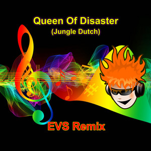 EVS REMIX - Queen of Disaster (Jungle Dutch)