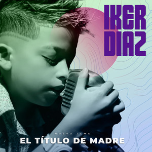 Iker Díaz - El título de madre