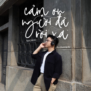 Cảm Ơn Người Đã Rời Xa (feat. Chương Kỳ) by NHONHO, Chương Kỳ