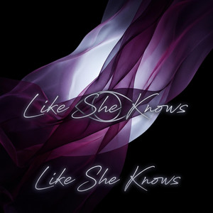 Like She Knows by Kaelen