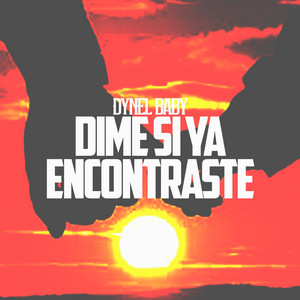 Dynel Baby - Dime Si Ya Encontraste