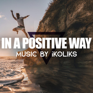 Ikoliks - In a Positive Way
