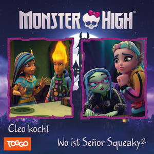 Kapitel 04: Cleo kocht / Wo ist Señor Squeaky? (Folge 16) by Monster High Hörspiele