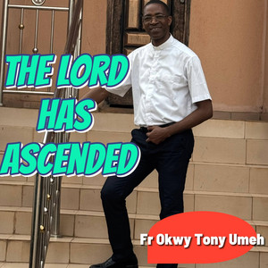 The Lord Has Ascended