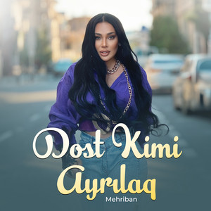 Dost Kimi Ayrılaq by Mehriban