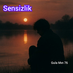 Gula Mın 76 - Sensizlik