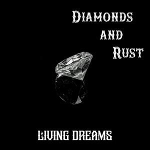 Diamonds and Rust by Living Dreams