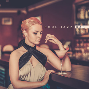 Soul Jazz Bar: Relaxing Time with Cocktails & Music - Album by