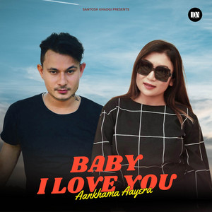 Santosh Khadgi - Baby I Love You (Aankhama Aayera)