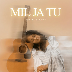 Mil Ja Tu by Ankita Barwad