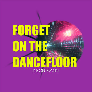 Forget On The Dancefloor by neontown