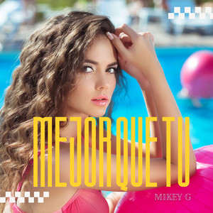 Mejor Que Tu by Mikey G