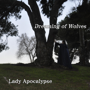 Dreaming of Wolves by Lady Apocalypse