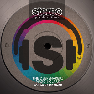 You Make Me MMM! by The Deepshakerz, Mason Clark
