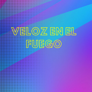 VELOZ EN EL FUEGO by LA MORINGAMUSIC