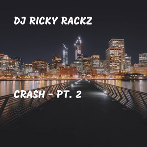 Crash - Pt. 2 by DJ Ricky Rackz