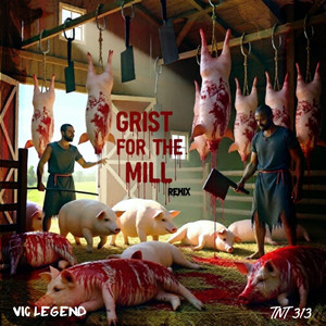 GRIST FOR THE MILL (REMIX) by Vic Legend, TNT 313