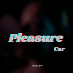 Pleasure Car by Vivid June