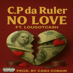 No Love by C.P da Ruler, LouGotCash