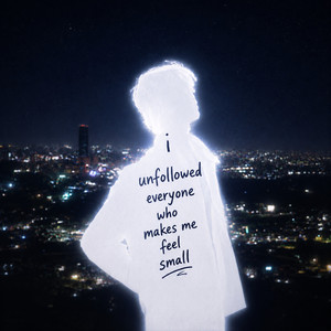 I Unfollowed Everyone Who Makes Me Feel Small by Rava