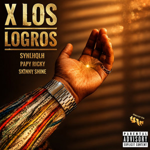 X LOS LOGROS by SYNLHQLH, Papy Ricky, Skinny Shine