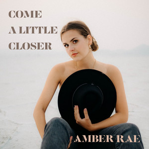 Come a Little Closer