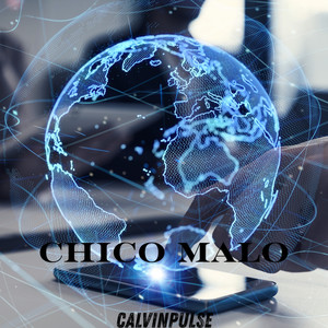 CHICO MALO by CalvinPulse