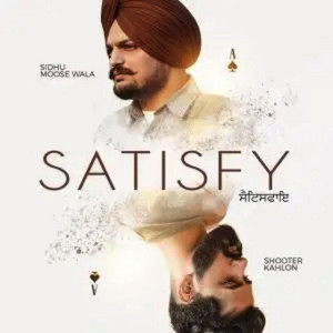 SATISFY by Sidhu Moose Wala, Shooter Kahlon