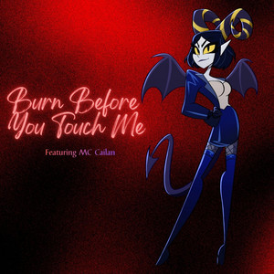 Burn Before You Touch Me