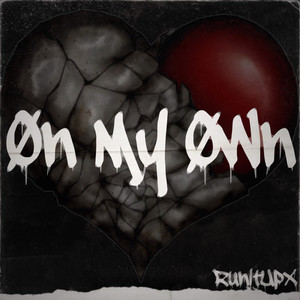 On My Own by RunItUpX