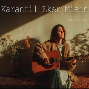 Karanfil Eker Misin by Bir Tel Bir Söz