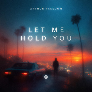 Let Me Hold You by Arthur Freedom