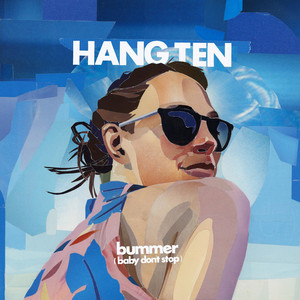 Bummer (Baby Don't Stop) by Hang Ten