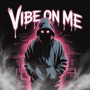 VIBE ON ME