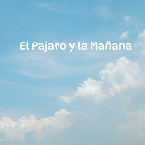 El Pajaro y la Mañana by Pedro Diaz