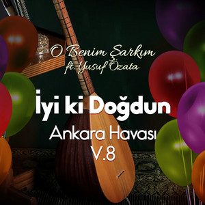 O Benim Şarkım - Ayhan İyi ki Doğdun - Ankara Havası (feat. Yusuf Özata)